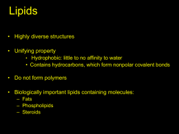 Lipids • Highly diverse structures • Unifying property • Hydrophobic: little to no affinity to water • Contains hydrocarbons, which form nonpolar covalent bonds •