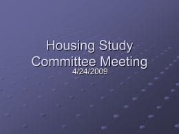 Housing Study Committee Meeting 4/24/2009 Framework for Housing Discussion : Past, Present, Future Housing and Services Barriers – Income, Asset Development Housing – The Players Federal Policy Charlie Hammerman.