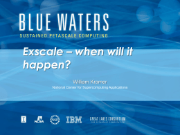 Exscale – when will it happen? William Kramer National Center for Supercomputing Applications.
