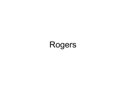 Rogers Rogers • Part of the “Third Force” in Psychology-human potential • Theory of personality change. • Rogers doesn’t have a stage model of development. •