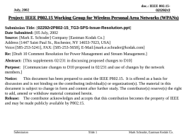 doc.: IEEE 802.1502/292r2  July, 2002  Project: IEEE P802.15 Working Group for Wireless Personal Area Networks (WPANs) Submission Title: [02292r2P802-15_TG3-SPS-Issue-Resolution.ppt] Date Submitted: [05 July, 2002 Source: