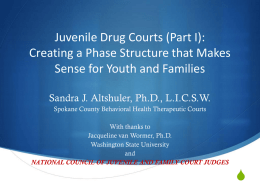 Juvenile Drug Courts (Part I): Creating a Phase Structure that Makes Sense for Youth and Families Sandra J.