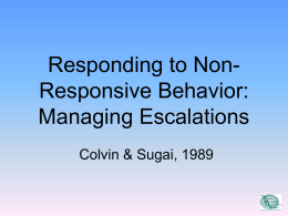 Responding to NonResponsive Behavior: Managing Escalations Colvin & Sugai, 1989 Teacher Jason, please turn in your assignment. The assignment you didn’t finish during class. Great, please turn.