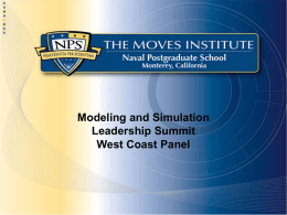 Modeling and Simulation Leadership Summit West Coast Panel Mission  To enhance the operational effectiveness of our joint forces and our allies by providing superior training.
