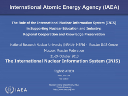 International Atomic Energy Agency (IAEA) The Role of the International Nuclear Information System (INIS)  in Supporting Nuclear Education and Industry: Regional Cooperation and.