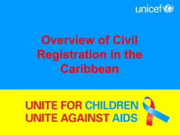 Overview of Civil Registration in the Caribbean Facts Civil Registration System Civil registration is defined as the continuous, permanent, compulsory and universal recording of the.