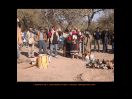 Ceremonia de la Pachamama, Pueblo Tonokote, Santiago del Estero Trabajo comunitario, Pueblo Kolla, Salta.