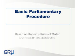Basic Parliamentary Procedure  Based on Robert’s Rules of Order newly revised, 11th edition (October 2011).