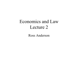 Economics and Law Lecture 2 Ross Anderson What do economists study? • 17th century France: land, labour, produce • 18th century Britain: explanation of.