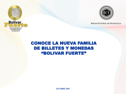 BANCO CENTRAL DE VENEZUELA  CONOCE LA NUEVA FAMILIA DE BILLETES Y MONEDAS “BOLIVAR FUERTE”  OCTUBRE 2007