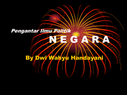 Pengantar Ilmu Politik  NEGARA  By Dwi Wahyu Handayani Definisi Mengenai Negara • Roger H.