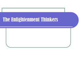 The Enlightenment Thinkers The Enlightenment   Scholars began to challenge long held beliefs about science, religion, and government  Thinkers were inspired by Galileo.