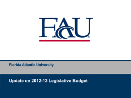 Florida Atlantic University  Update on 2012-13 Legislative Budget Florida Atlantic University – Preliminary Planning Education & General General Revenue Lottery Sub-total GR & Lottery  2011-12 $113,925,755 $ 18,199,057 $