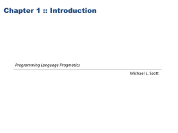 Chapter 1 :: Introduction  Programming Language Pragmatics  Michael L. Scott Programming Languages • What programming languages can you name? • Which do you know?