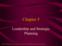 Chapter 5 Leadership and Strategic Planning THE MANAGEMENT AND CONTROL OF QUALITY, 5e, © 2002 South-Western/Thomson LearningTM.
