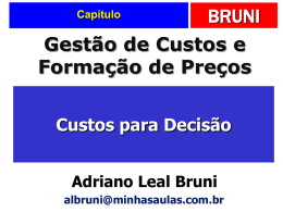 Capítulo  BRUNI  Gestão de Custos e Formação de Preços Custos para Decisão Adriano Leal Bruni albruni@minhasaulas.com.br.