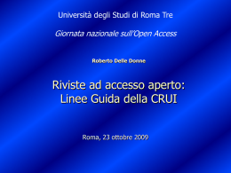 Università degli Studi di Roma Tre  Giornata nazionale sull’Open Access Roberto Delle Donne  Riviste ad accesso aperto: Linee Guida della CRUI Roma, 23 ottobre 2009