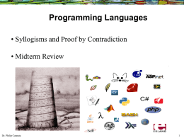 Programming Languages • Syllogisms and Proof by Contradiction • Midterm Review  Dr. Philip Cannata.