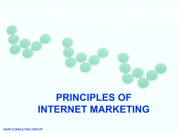 PRINCIPLES OF INTERNET MARKETING NAPA CONSULTING GROUP Topic: Internet Marketing        E-Marketing vs. marketing Internet demographics Advantages New contagions of information Impact on Product Mix New innovation paradigm.