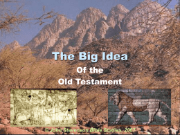 The Big Idea Of the Old Testament  © John Stevenson Bible Studies, 2007