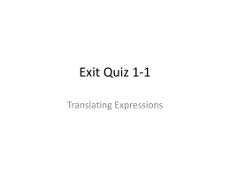 Exit Quiz 1-1 Translating Expressions 1. Which of the following expressions represents 7 times a number decreased by 13?  1. 2. 3. 4.  7x + 13 7x -