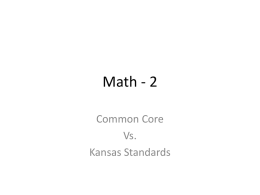 Math - 2 Common Core Vs. Kansas Standards DOMAIN Operations And Algebraic Thinking Cluster: Represent and solve problems involving addition and subtraction. New in Common Core  Same 2.OA.1- Use addition.