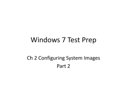 Windows 7 Test Prep Ch 2 Configuring System Images Part 2 Based on this book.