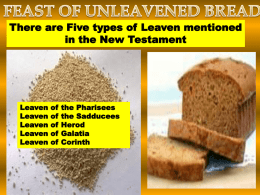 There are Five types of Leaven mentioned in the New Testament  Leaven Leaven Leaven Leaven Leaven  of of of of of  the Pharisees the Sadducees Herod Galatia Corinth.