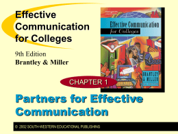 Effective Communication for Colleges 9th Edition Brantley & Miller CHAPTER 1  Partners for Effective Communication © 2002 SOUTH-WESTERN EDUCATIONAL PUBLISHING.