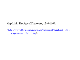 Map Link: The Age of Discovery, 1340-1600:  shepherd-c-107-110.jpg> Topics:  The Americas Africa and the Atlantic The Muslim World  East Asia.