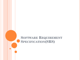 SOFTWARE REQUIREMENT SPECIFICATION(SRS) INTRODUCTION SRS is:  Requirements specification for a software system  May include a set of use cases.  Also contains non-functional.