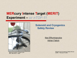 MERcury Intense Target (MERIT) Experiment – or nTOF-11 Solenoid and Cryogenics Safety Review  Ilias Efthymiopoulos Adrian Fabich  Mercury fountain, Funtació Juan Miró, Barcelona - Spain  Solenoid and Cryogenics.