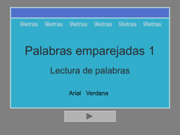 9letras  9letras  9letras  9letras  9letras  9letras  Palabras emparejadas 1 Lectura de palabras Arial Verdana Busca la palabra que se repite.