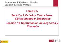 Fundación IFRS-Banco Mundial Las NIIF para las PYMES  Tema 3.5 Sección 9 Estados Financieros Consolidados y Separados Sección 19 Combinación de Negocios y Plusvalía.