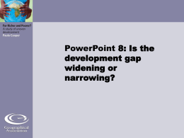 PowerPoint 8: Is the development gap widening or narrowing? The development gap ... ...