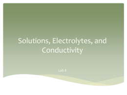 Solutions, Electrolytes, and Conductivity Lab 8 Purpose  The goal of this experiment is to illustrate the behavior of strong, weak, and non-electrolytes in.