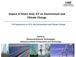 Impact of Smart Grid, ICT on Environment and Climate Change ITU Symposium on ICTs, the Environment and Climate Change  David Su Advanced Network Technologies National.