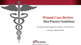 Successful Wound Management Strategies : An Introduction Alex Khan, APRN ACNS-BC  © 2014 Axxess.