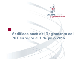 El Sistema Internacional de Patentes  Modificaciones del Reglamento del PCT en vigor el 1 de julio 2015