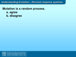 Understanding Evolution : Personal response question  Mutation is a random process. a.