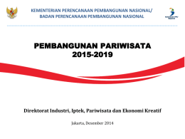 KEMENTERIAN PERENCANAAN PEMBANGUNAN NASIONAL/ BADAN PERENCANAAN PEMBANGUNAN NASIONAL  PEMBANGUNAN PARIWISATA 2015-2019  Direktorat Industri, Iptek, Pariwisata dan Ekonomi Kreatif Jakarta, Desember 2014