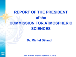REPORT OF THE PRESIDENT of the COMMISSION FOR ATMOSPHERIC SCIENCES Dr. Michel Béland  CAS MG1/Doc.