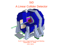 SiD A Linear Collider Detector  SLAC Users Organization Annual Meeting September 17, 2009 John Jaros.
