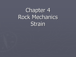 Chapter 4 Rock Mechanics Strain Strain ► By  comparing rocks in the deformed state to the original undeformed state, we get a better understanding of tectonic.