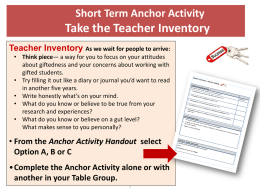 Short Term Anchor Activity  Take the Teacher Inventory Teacher Inventory As we wait for people to arrive: • Think piece— a way for.