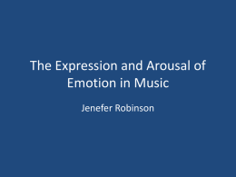 The Expression and Arousal of Emotion in Music Jenefer Robinson Assumptions Robinson makes • 1.