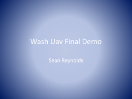 Wash Uav Final Demo Sean Reynolds CX2 • • • • •  Show Throttle Control Show Rudder Control Show Cyclic Proximity Control Show Hover with proximity Crash! 