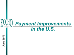 June 2015  Payment Improvements in the U.S. Questions •  Should Free Market Determination Select the Best Option(s) for Electronic Business Payments? – Fed estimates that only 27%