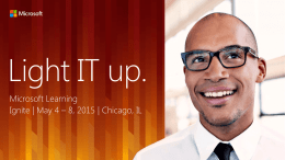 Light IT up. Microsoft Learning Ignite | May 4 – 8, 2015 | Chicago, IL.