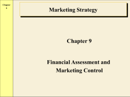 Chapter Marketing Strategy  Chapter 9  Financial Assessment and Marketing Control Chapter The Financial Assessment Process  Contribution Analysis  Response Analysis  Systematic Planning Models.